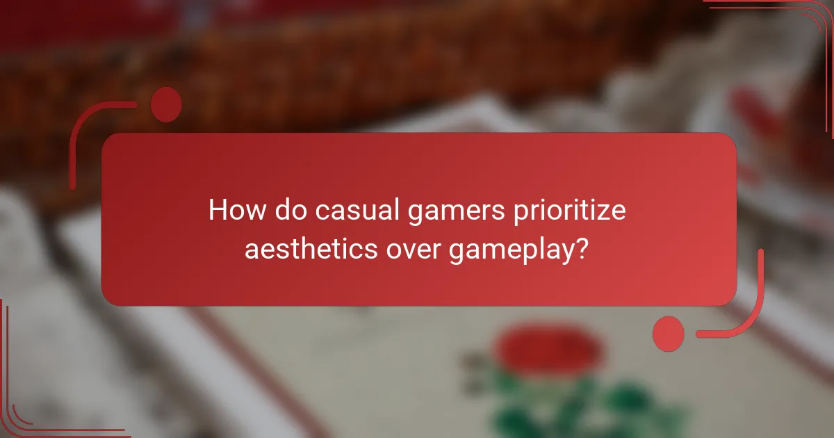 How do casual gamers prioritize aesthetics over gameplay?