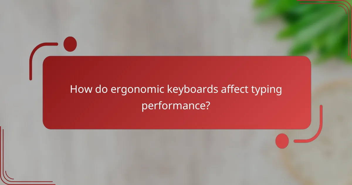 How do ergonomic keyboards affect typing performance?