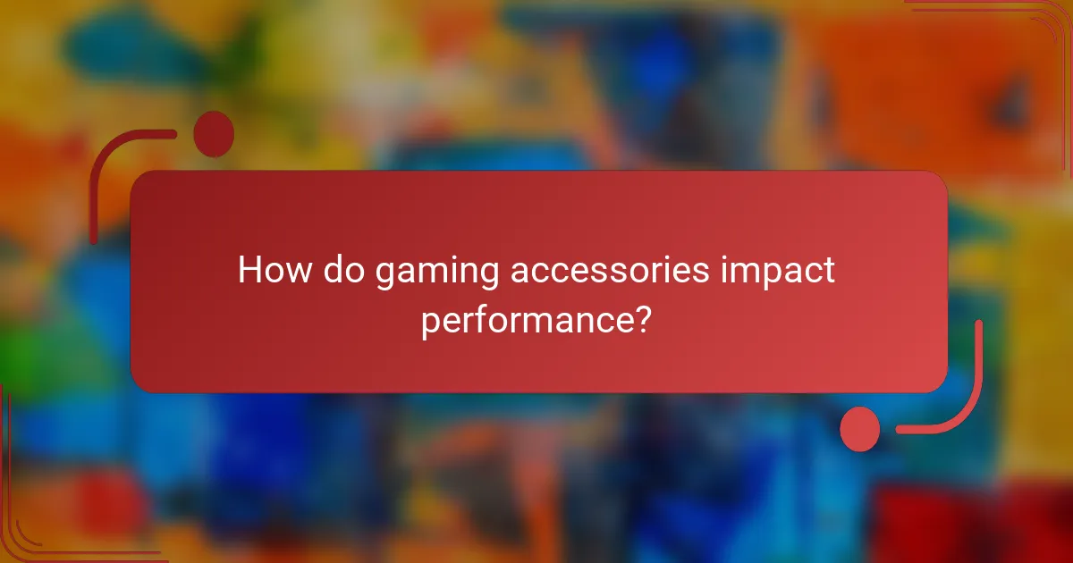 How do gaming accessories impact performance?