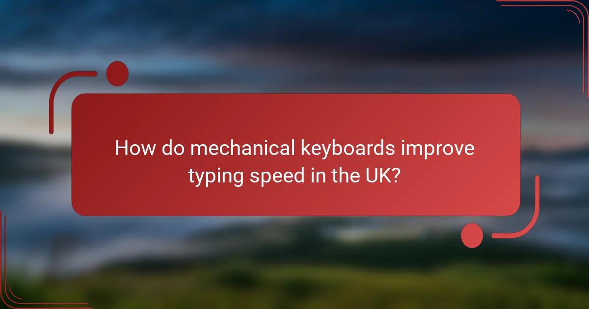 How do mechanical keyboards improve typing speed in the UK?