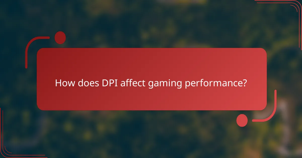 How does DPI affect gaming performance?