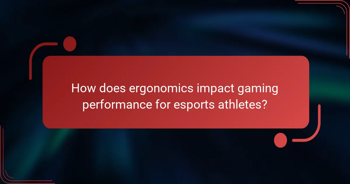 How does ergonomics impact gaming performance for esports athletes?