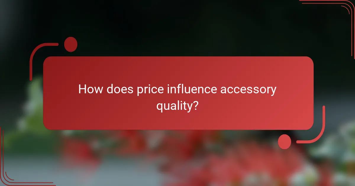 How does price influence accessory quality?