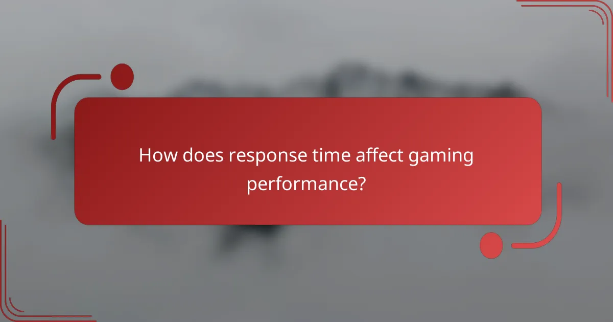 How does response time affect gaming performance?