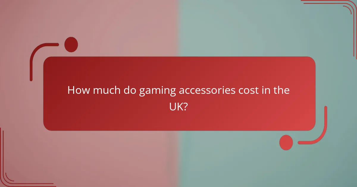 How much do gaming accessories cost in the UK?