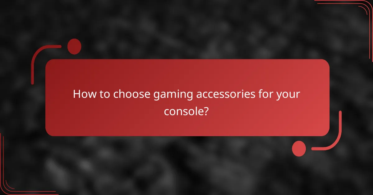How to choose gaming accessories for your console?