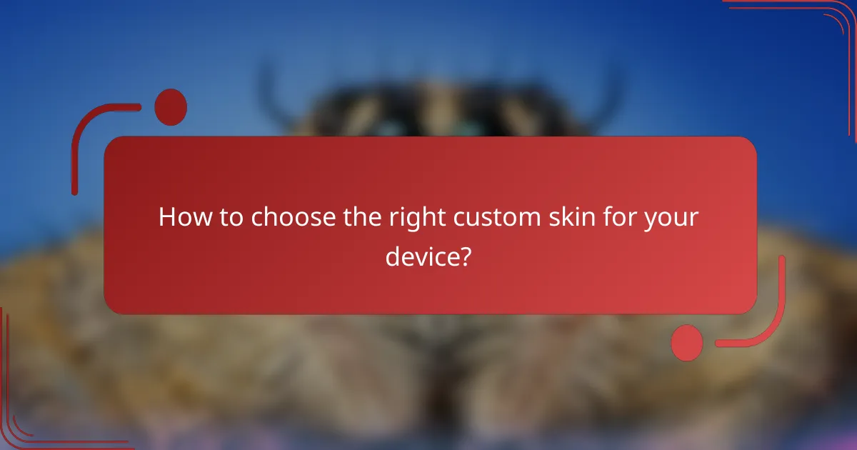 How to choose the right custom skin for your device?