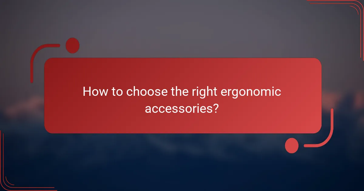 How to choose the right ergonomic accessories?