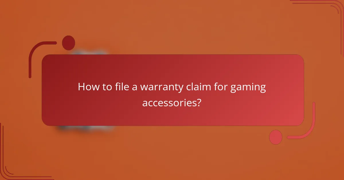How to file a warranty claim for gaming accessories?