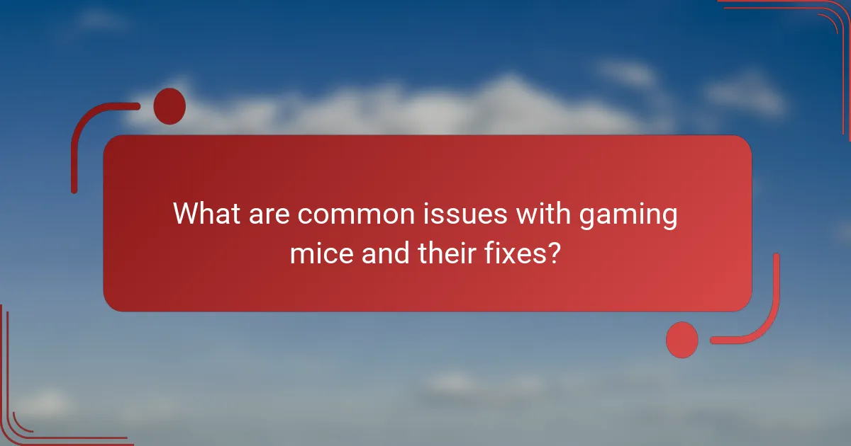 What are common issues with gaming mice and their fixes?