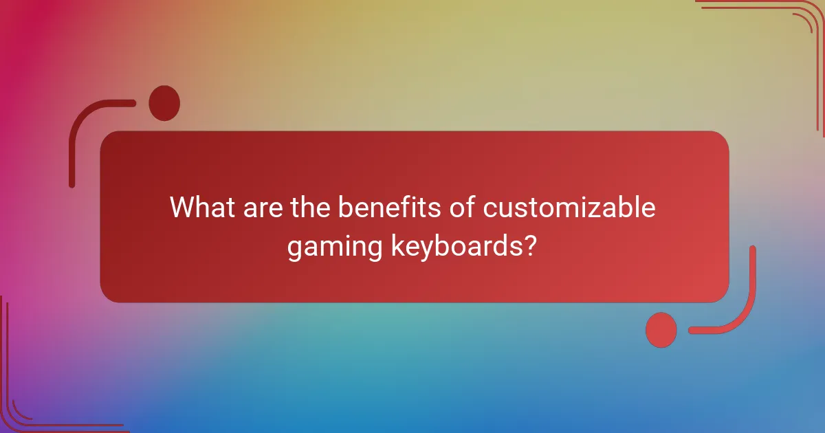 What are the benefits of customizable gaming keyboards?