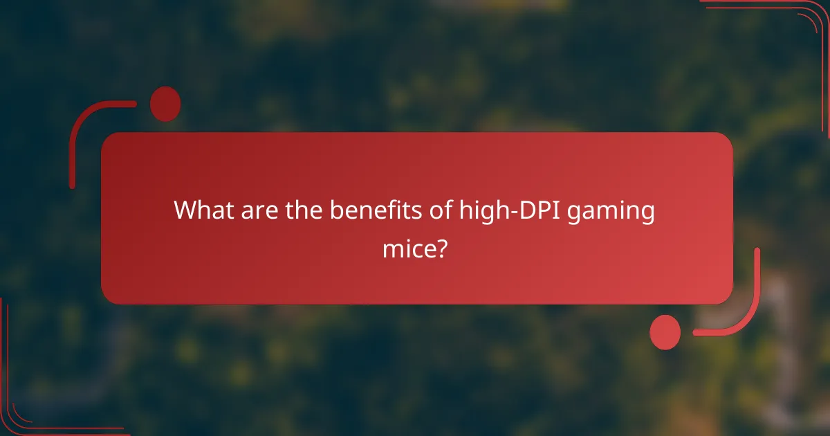 What are the benefits of high-DPI gaming mice?
