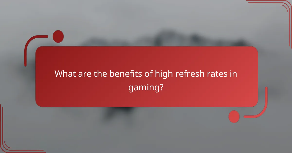 What are the benefits of high refresh rates in gaming?