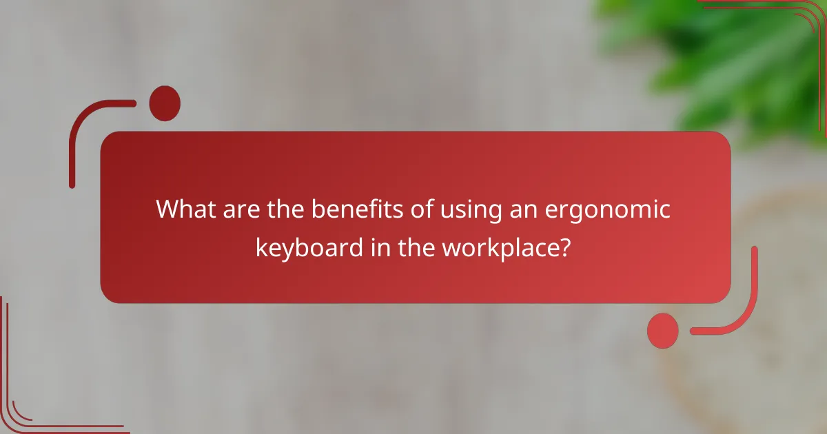 What are the benefits of using an ergonomic keyboard in the workplace?