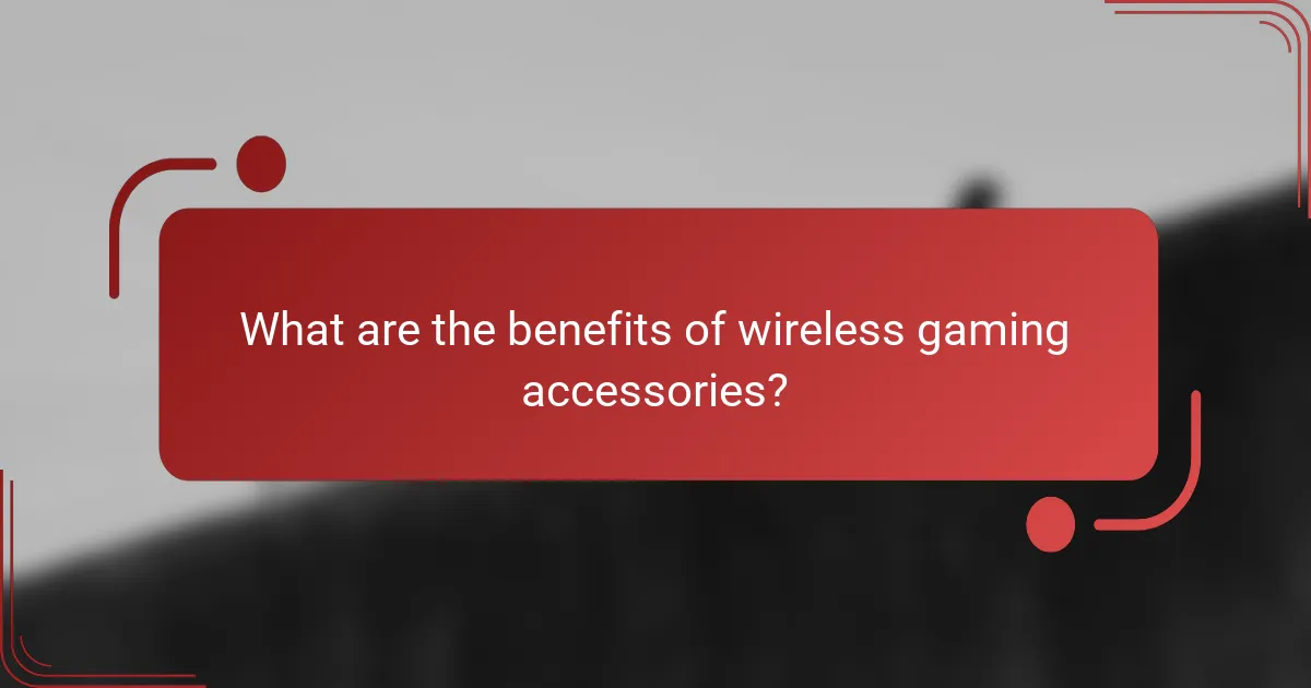 What are the benefits of wireless gaming accessories?
