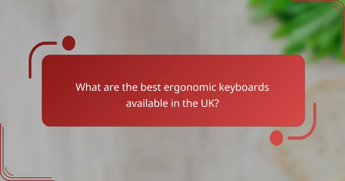 What are the best ergonomic keyboards available in the UK?