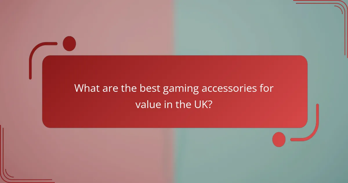 What are the best gaming accessories for value in the UK?