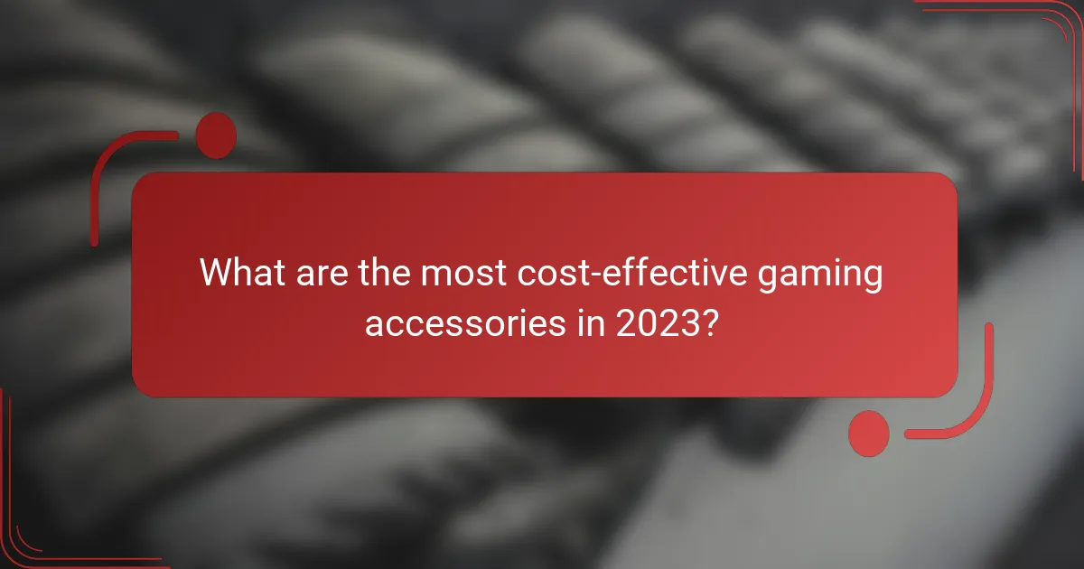 What are the most cost-effective gaming accessories in 2023?