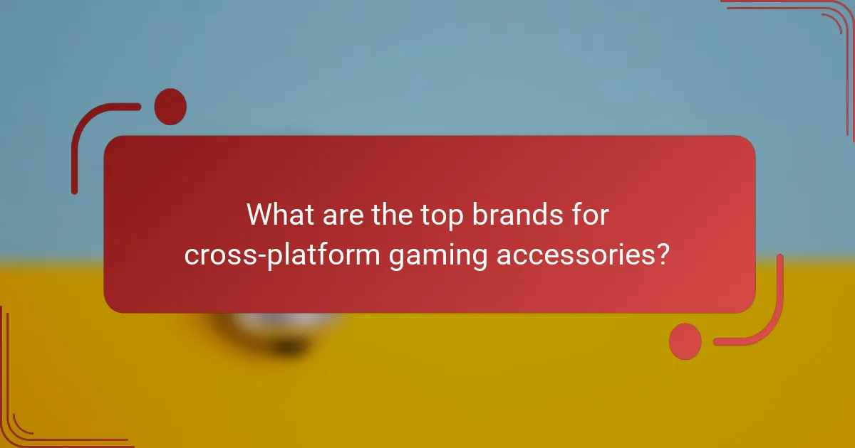 What are the top brands for cross-platform gaming accessories?