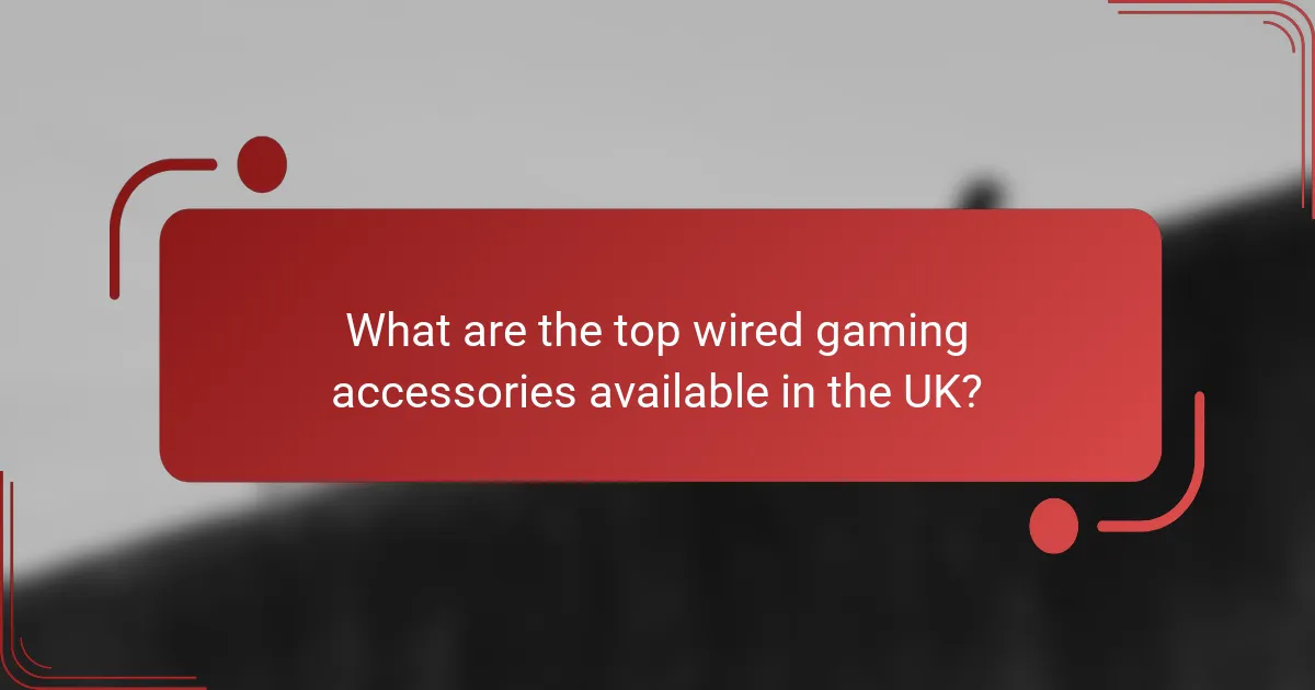 What are the top wired gaming accessories available in the UK?