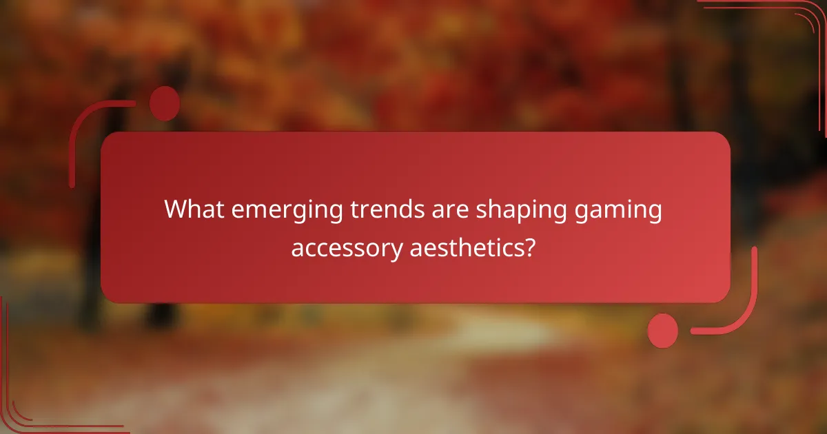 What emerging trends are shaping gaming accessory aesthetics?