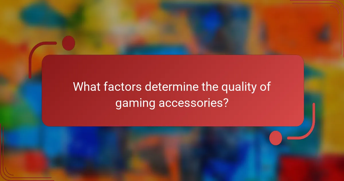 What factors determine the quality of gaming accessories?