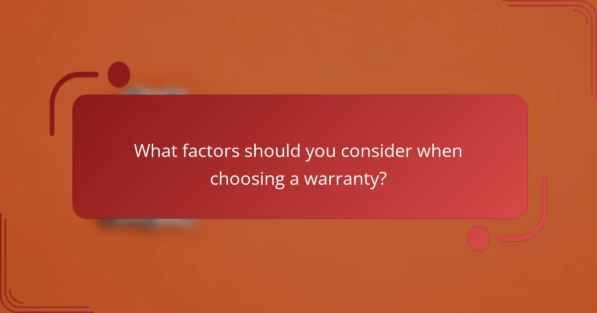 What factors should you consider when choosing a warranty?