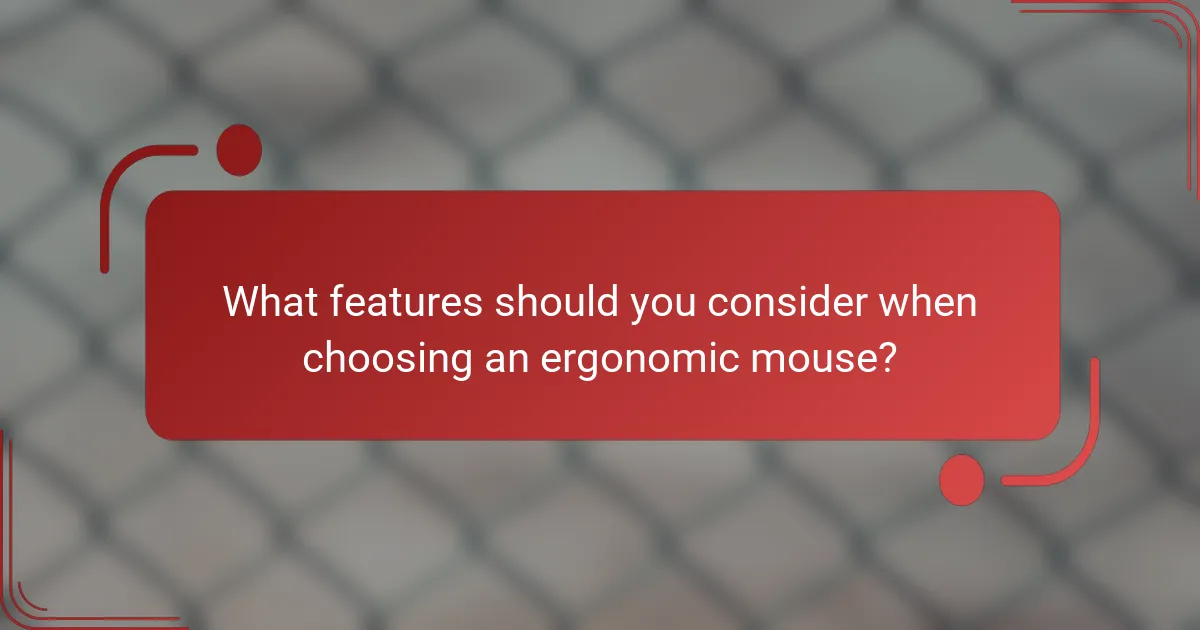What features should you consider when choosing an ergonomic mouse?