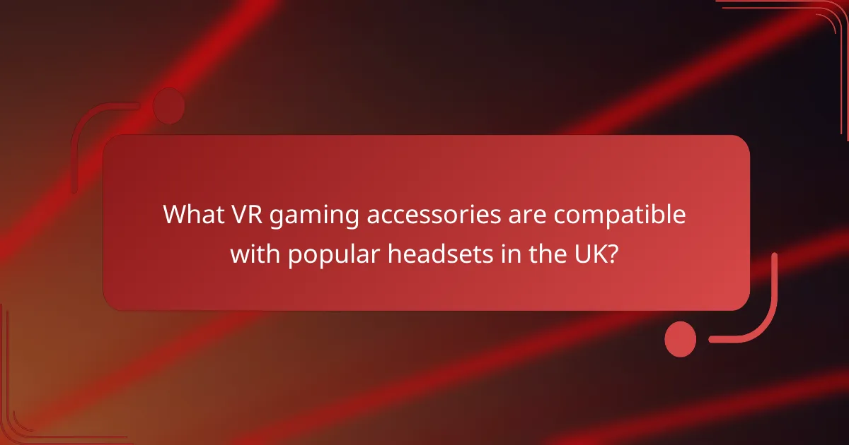 What VR gaming accessories are compatible with popular headsets in the UK?