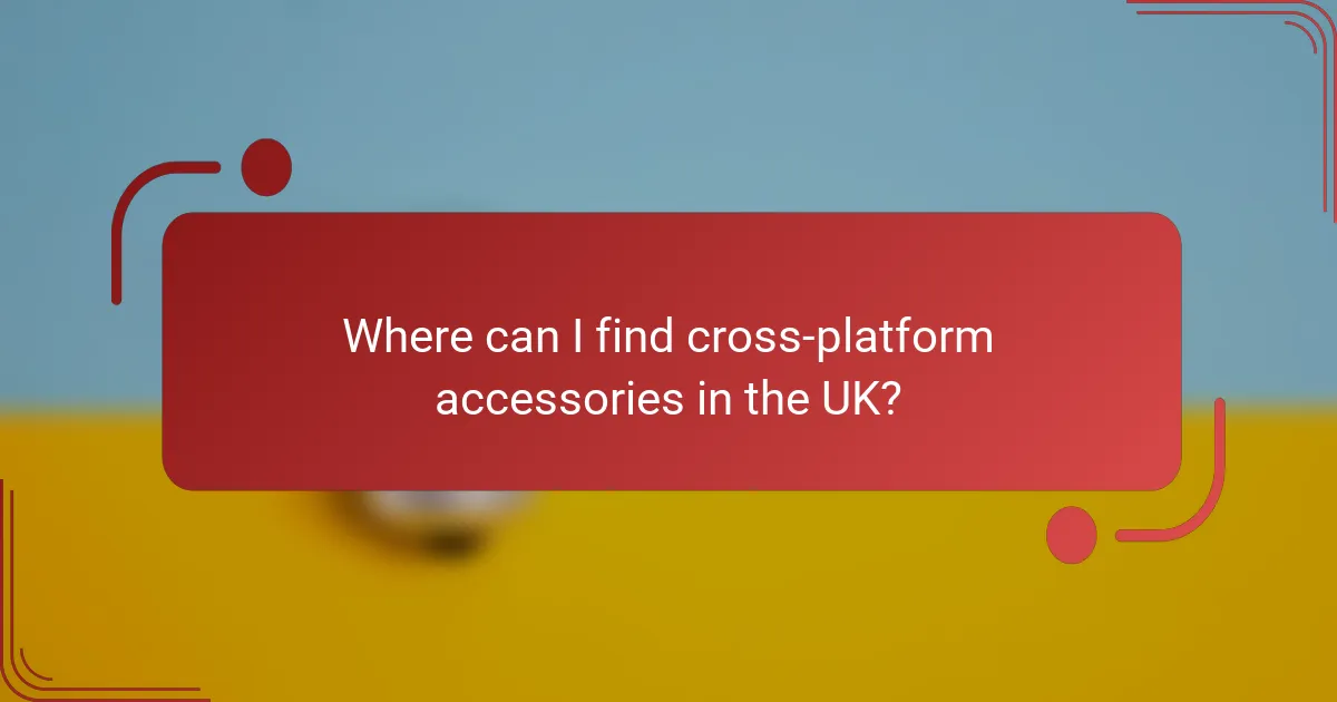 Where can I find cross-platform accessories in the UK?