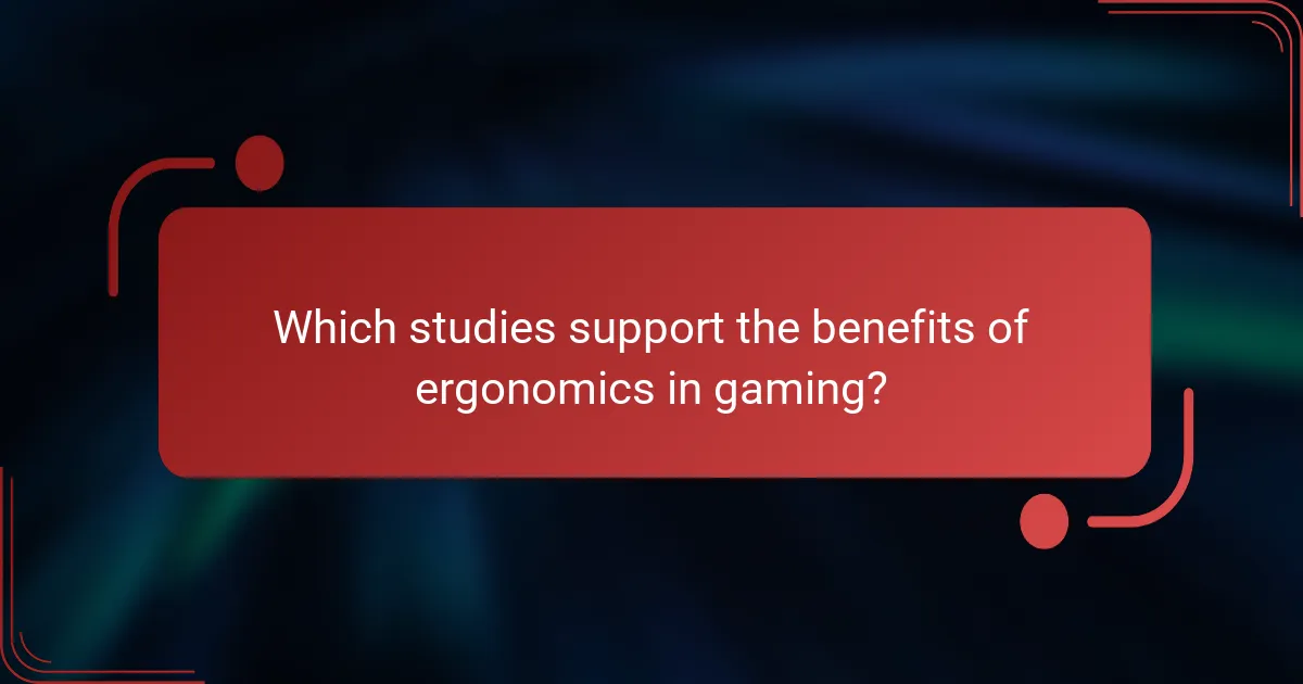 Which studies support the benefits of ergonomics in gaming?